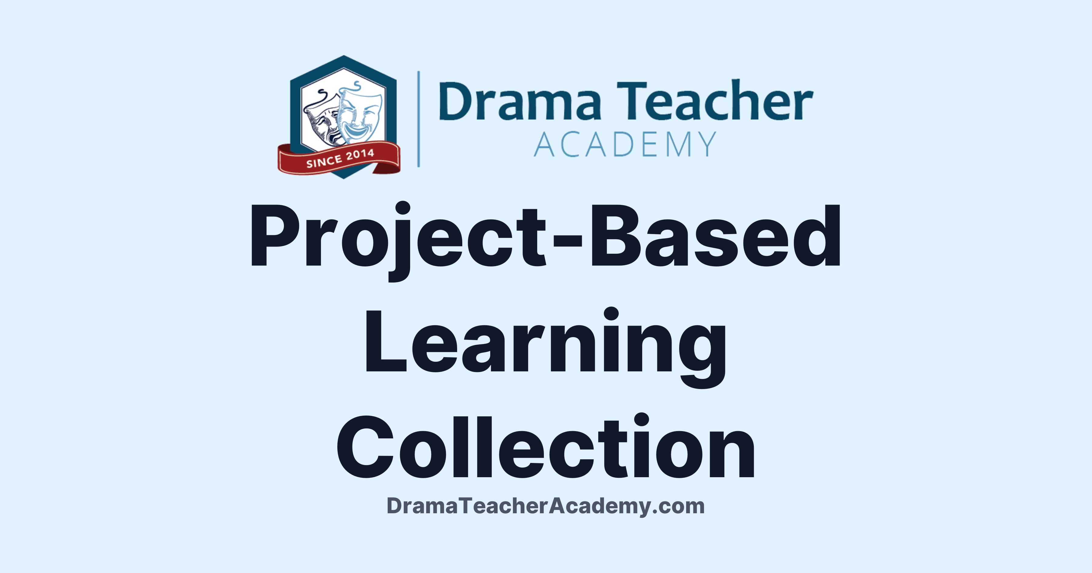 Project Based Learning Resources :: Drama Teacher Academy