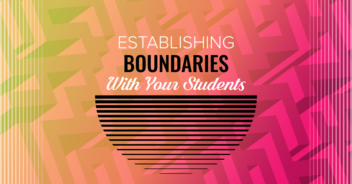 Establishing Boundaries With Your Students
