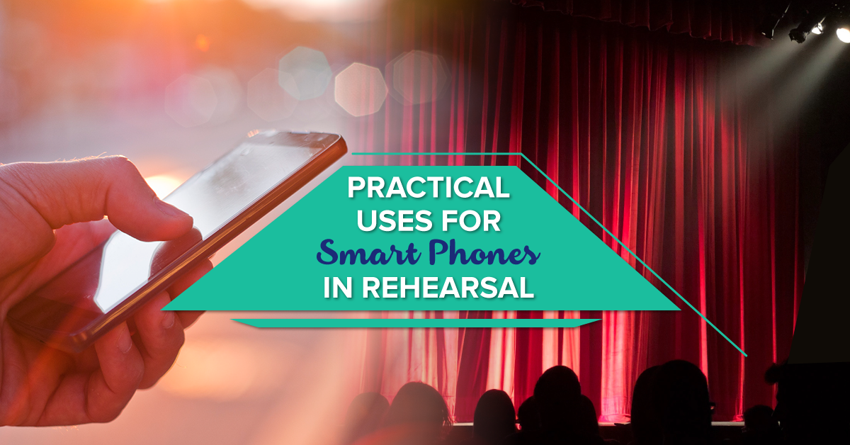 Practical Uses for Smartphones in Rehearsal