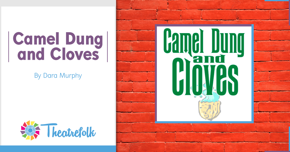 Theatrefolk Featured Play &#8211; Camel Dung and Cloves by Dara Murphy