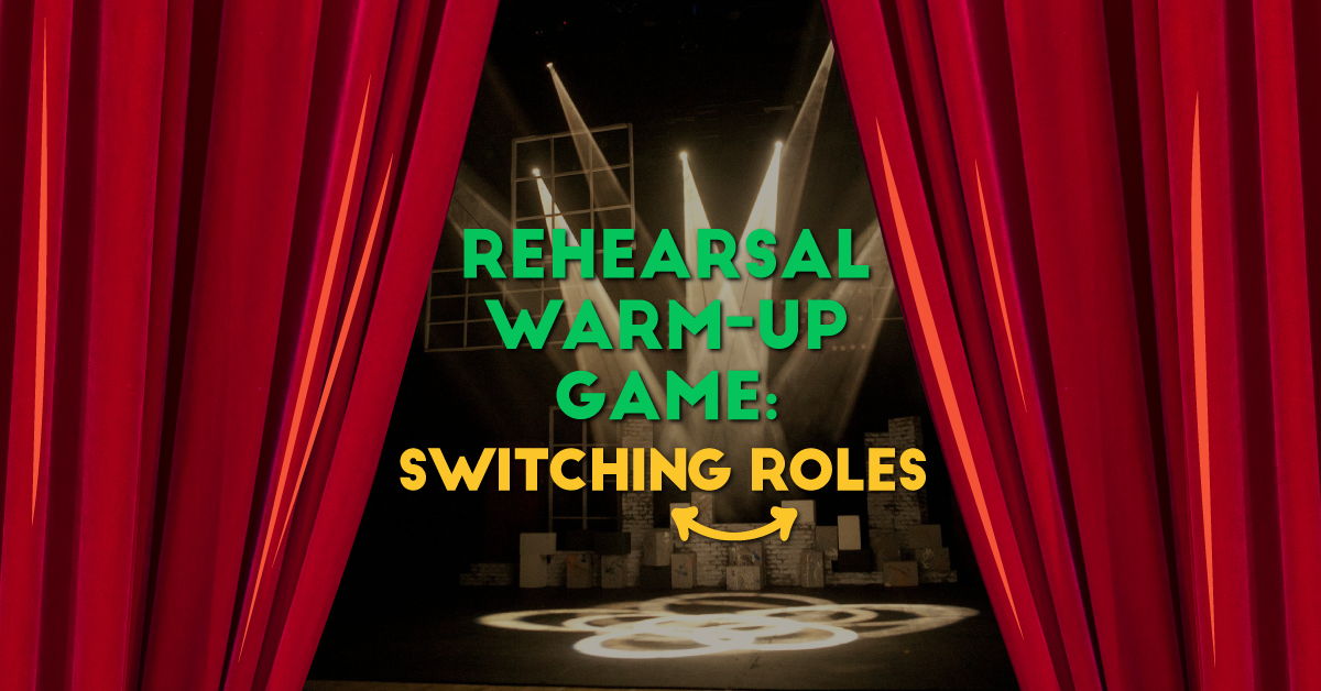 Rehearsal Warm-Up Game: Switching Roles