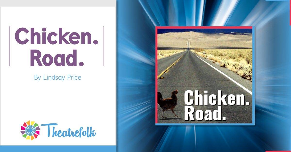 Theatrefolk Featured Play &#8211; Chicken. Road. by Lindsay Price