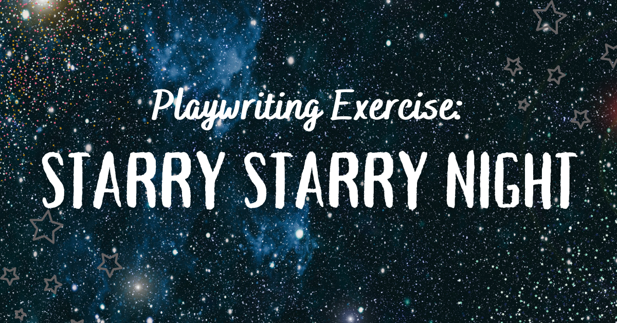 Playwriting Exercise: Starry Starry Night