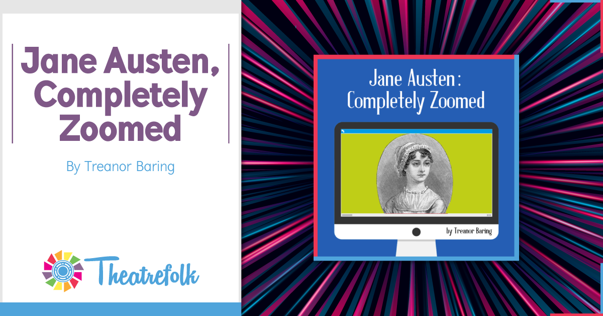 Theatrefolk Featured Play &#8211; Jane Austen, Completely Zoomed by Treanor Baring