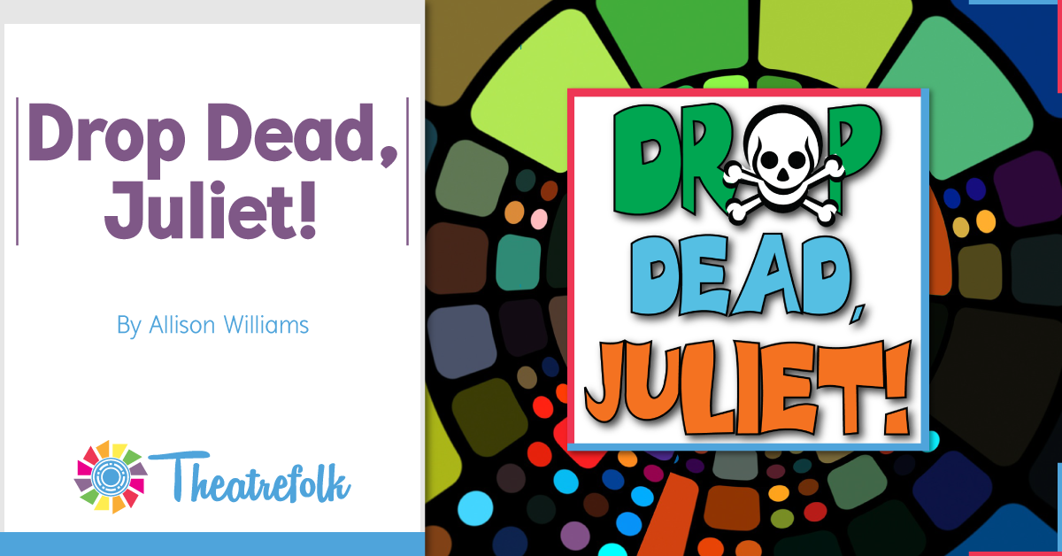 Theatrefolk Featured Play &#8211; Drop Dead, Juliet! by Allison Williams