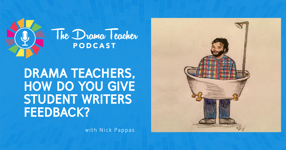 Drama Teachers: How do you give student writers feedback?