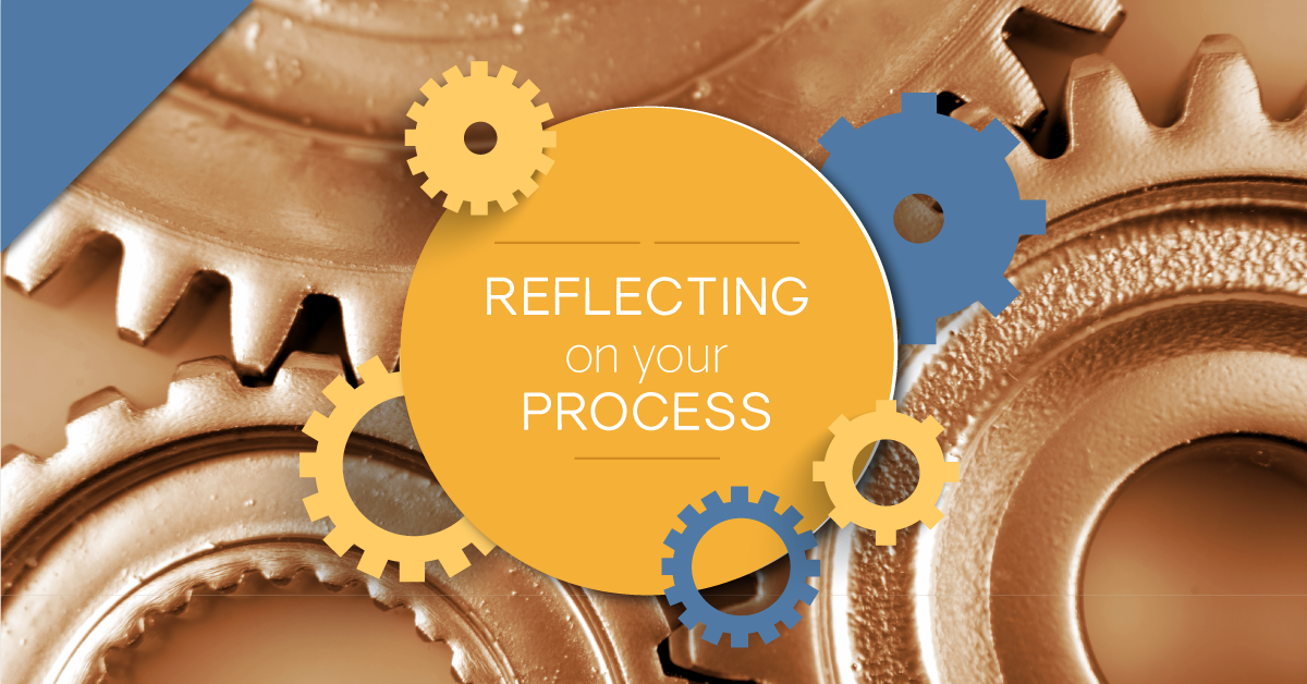 Coming to the End: Reflecting on Your Process