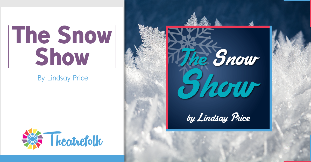 Theatrefolk Featured Play &#8211; The Snow Show by Lindsay Price