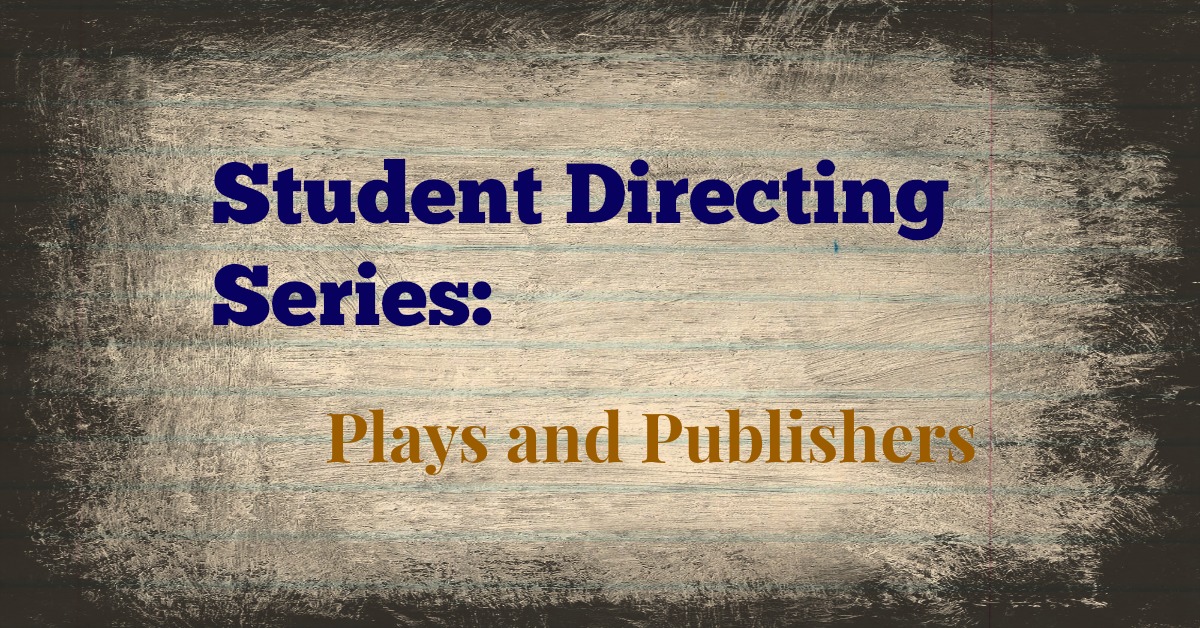 Student Directing Series: Plays and Publishers