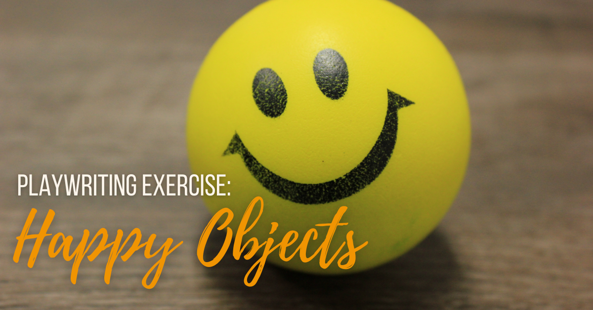 Playwriting Exercise: Happy Objects