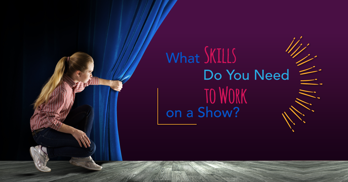 What Skills Do You Need to Work on a Show?