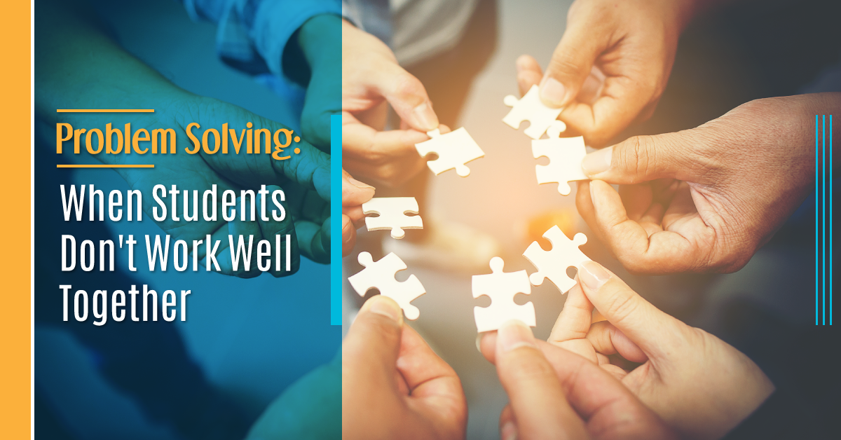 Problem Solving: When Students Don’t Work Well Together