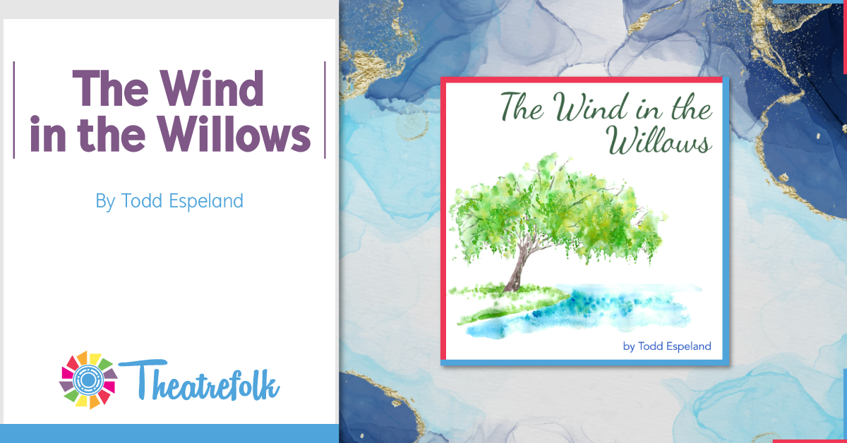 Theatrefolk Featured Play &#8211; The Wind in the Willows adapted by Todd Espeland
