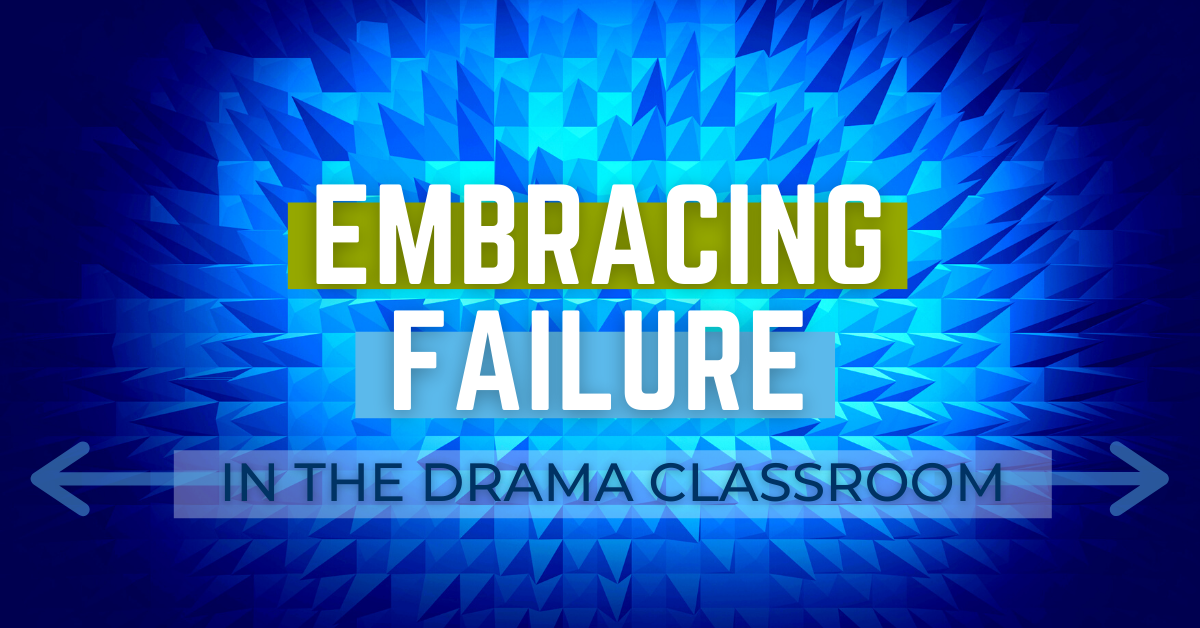 Embracing Failure in the Drama Classroom
