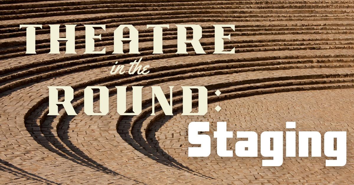 Theatre in the Round &#8211; Staging