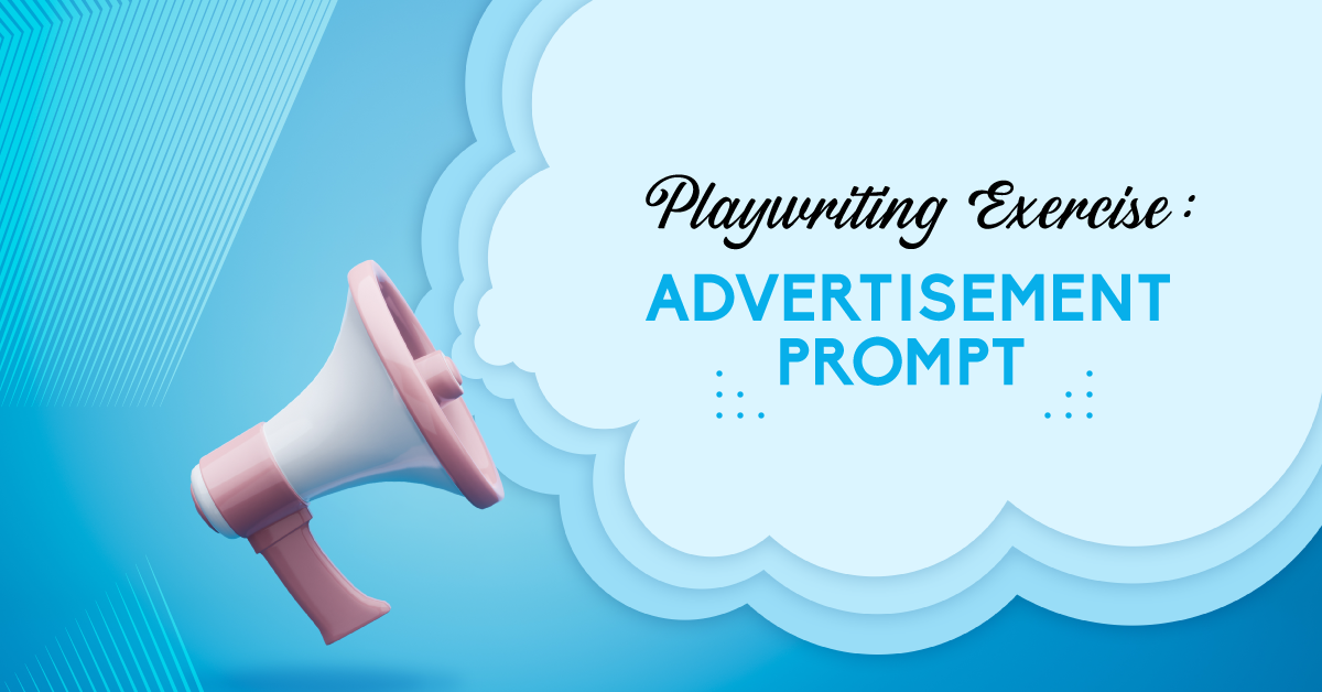 Playwriting Exercise: Advertisement Prompt