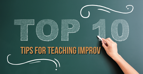 Top Ten Tips for Teaching Improv