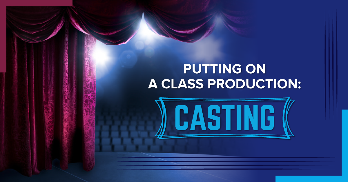 Putting on a Class Production Part 3: Casting