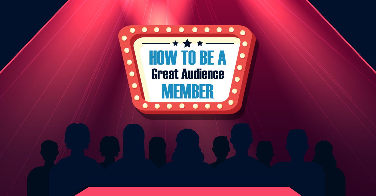 How to Be a Great Audience Member