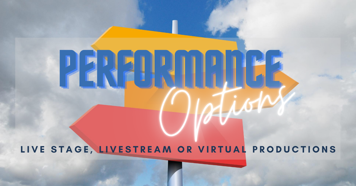 Performance Options: Live Stage, Virtual or Livestream?