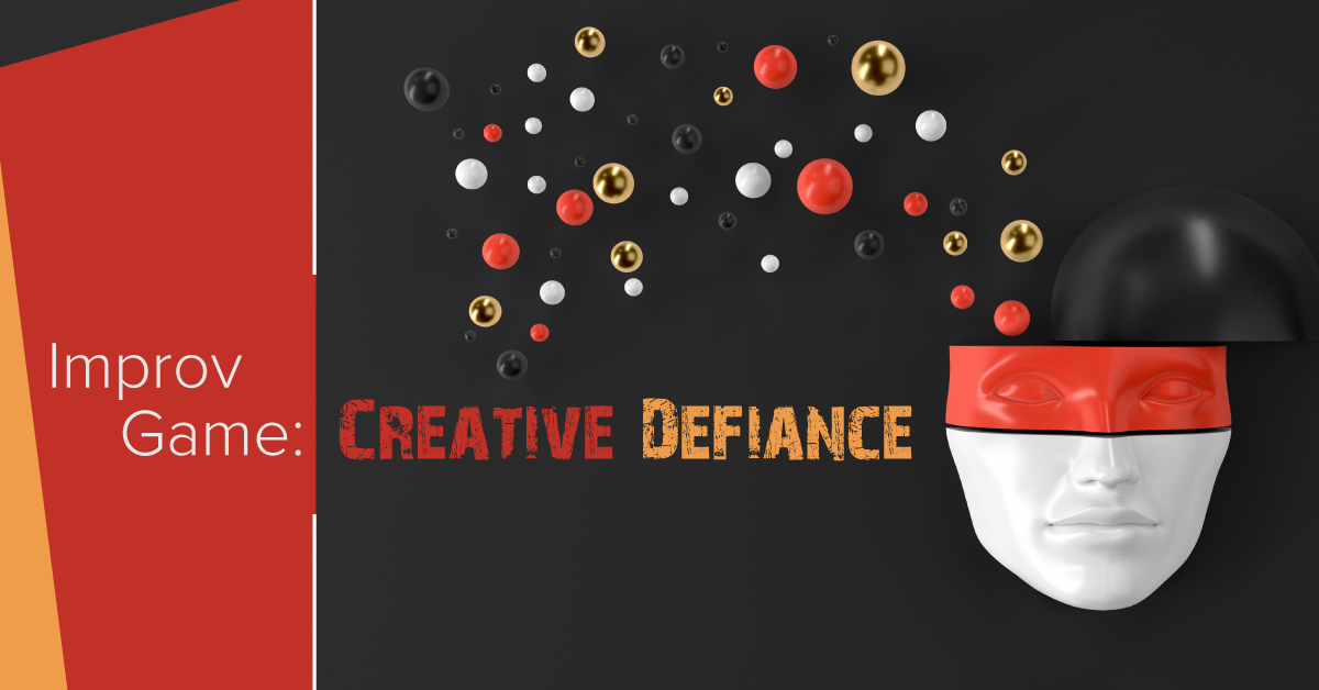 Improv Game: Creative Defiance