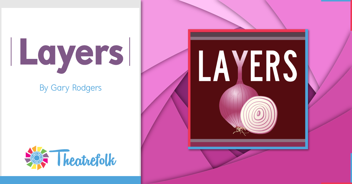 Theatrefolk Featured Play &#8211; Layers by Gary Rodgers