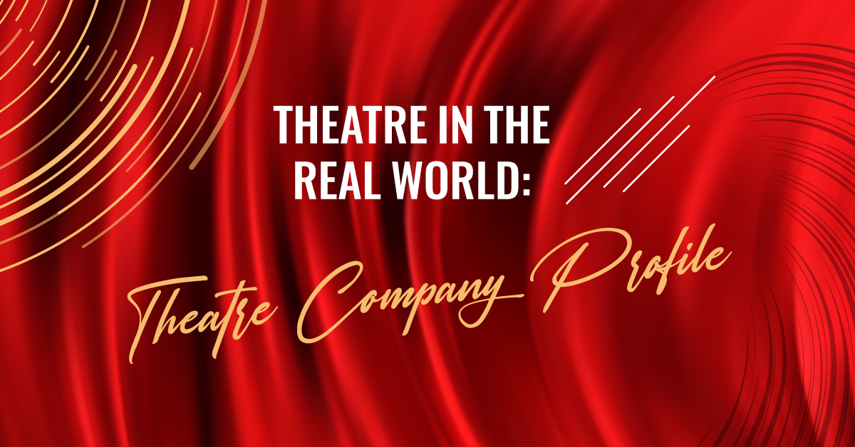 Theatre in the Real World: Theatre Company Profile