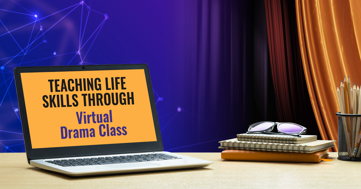 Teaching Life Skills Through Virtual Drama Class