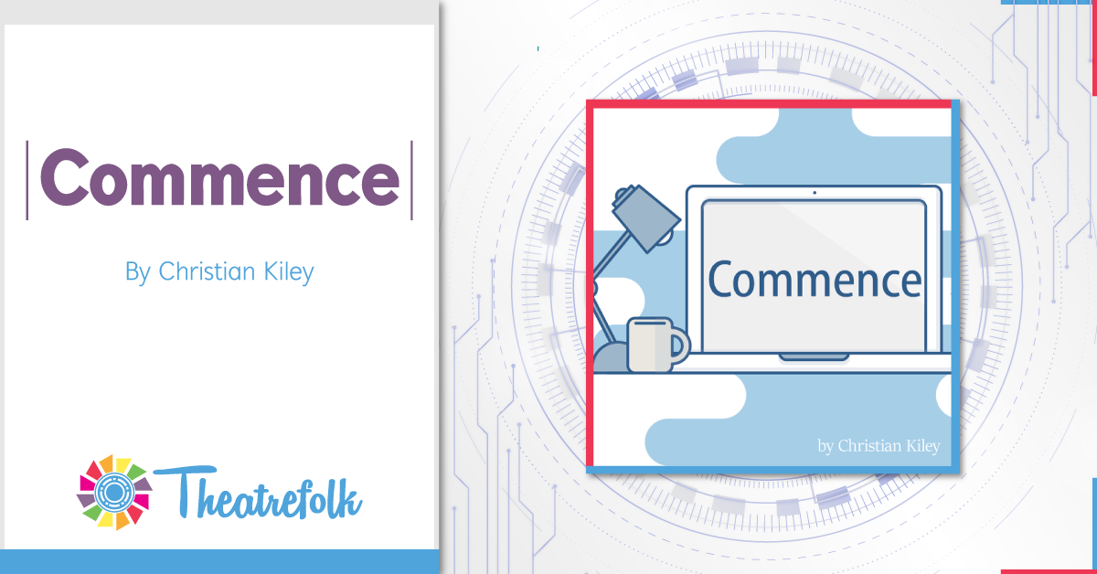 Theatrefolk Featured Play &#8211; Commence by Christian Kiley