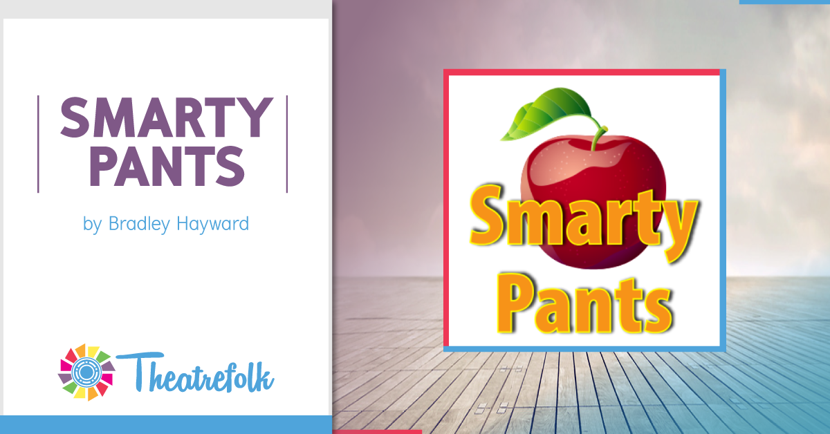 Theatrefolk Featured Play: Smarty Pants by Bradley Hayward