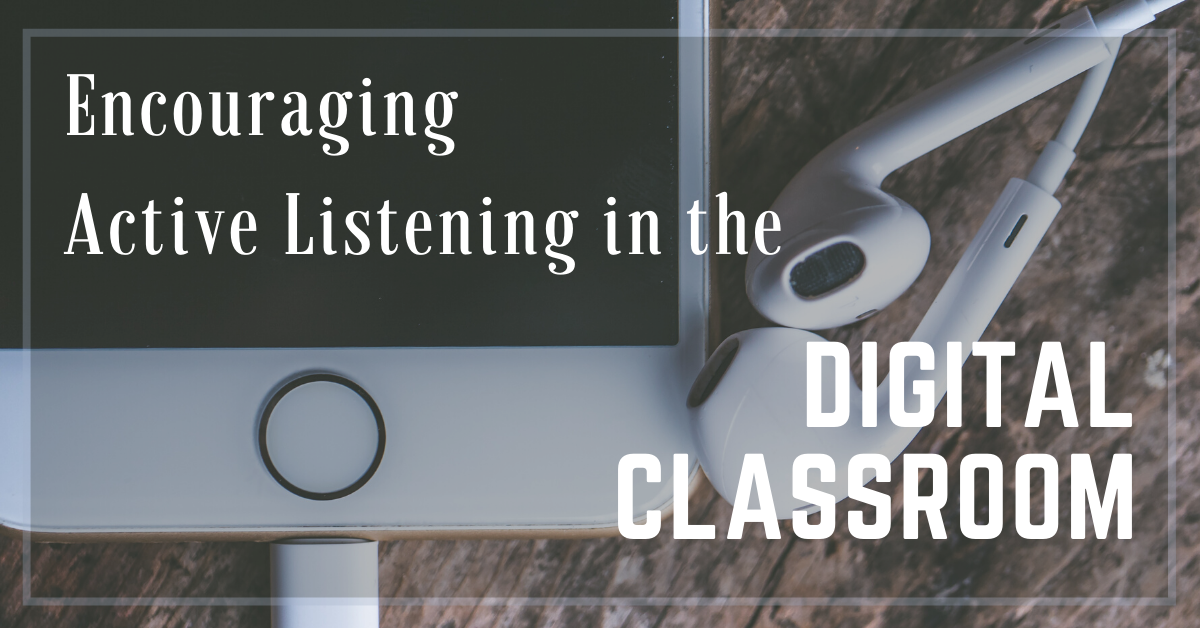 Encouraging Active Listening in the Digital Classroom
