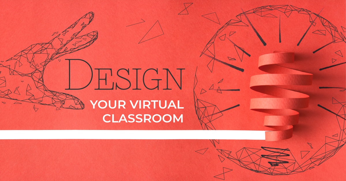 Designing Your Virtual Classroom