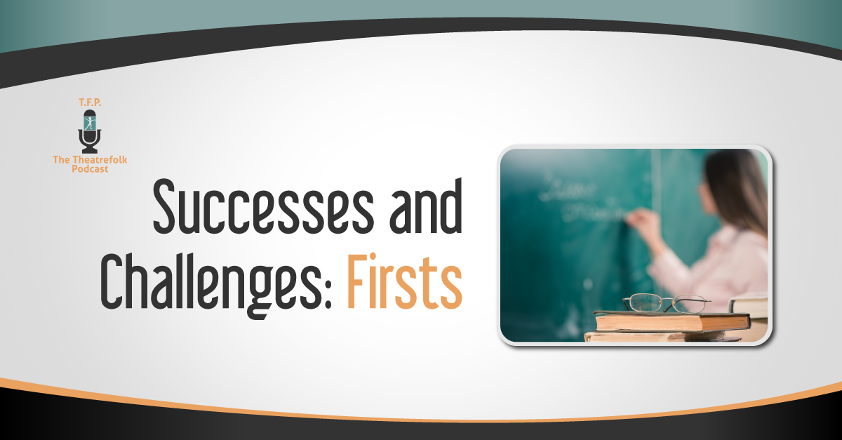 Successes and Challenges in the Drama Classroom: Firsts