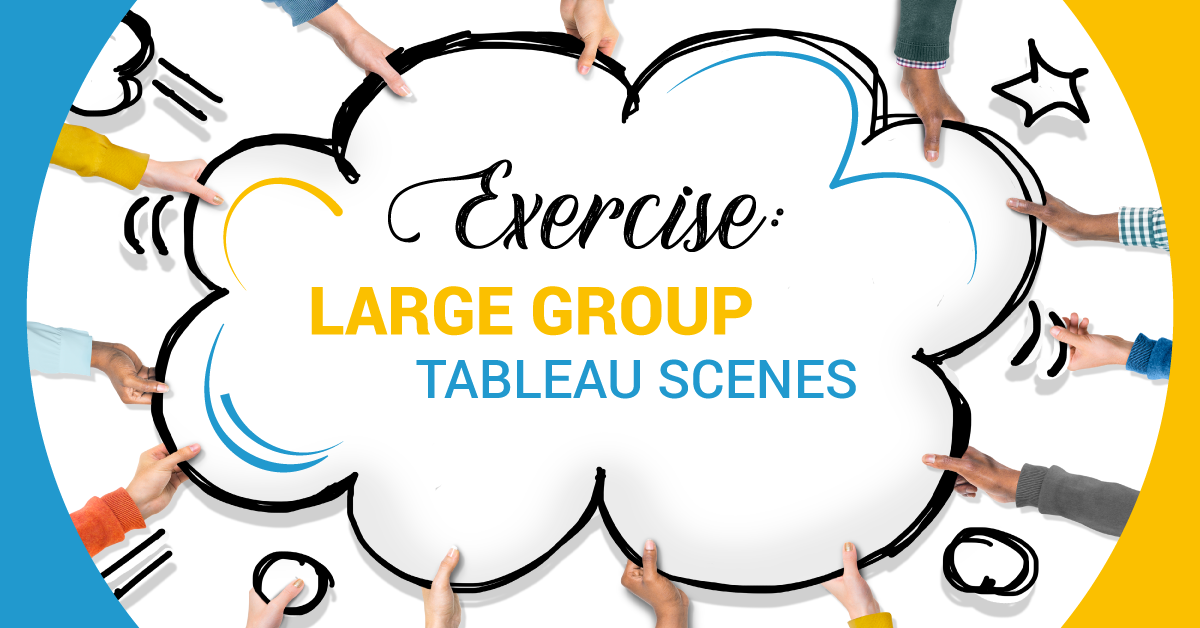 Exercise: Large Group Tableau Scenes