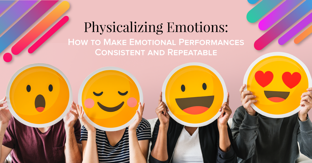 Physicalizing Emotions: How to Make Emotional Performances Consistent and Repeatable
