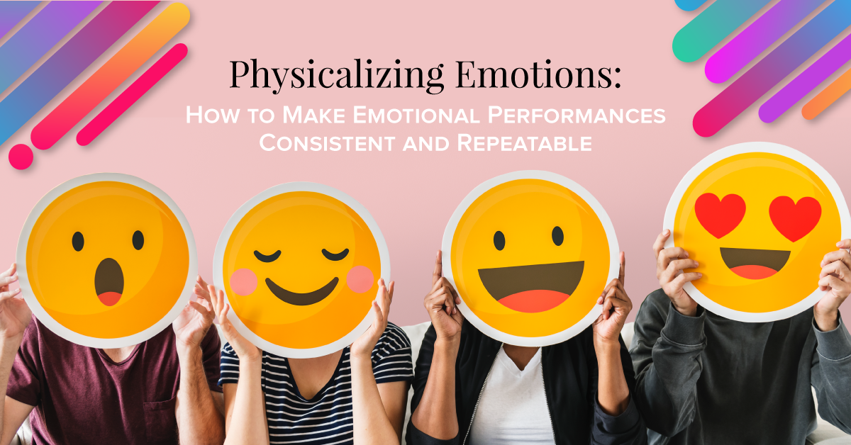 Physicalizing Emotions: How to Make Emotional Performances Consistent and  Repeatable