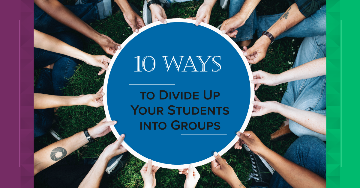 10 Ways to Divide Your Students Into Groups