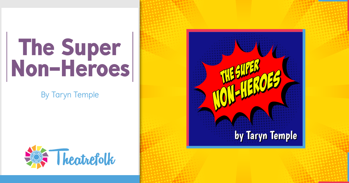 Theatrefolk Featured Play &#8211; The Super Non-Heroes by Taryn Temple