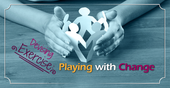 Devising Exercise: Playing With Change