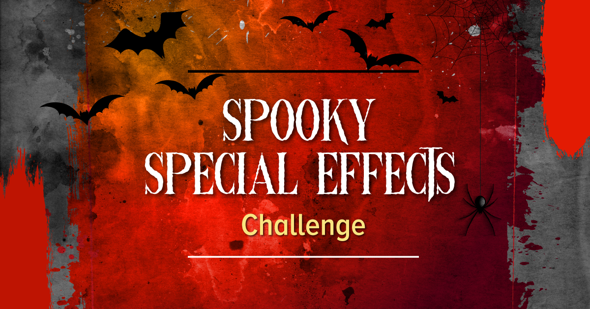 Spooky Special Effects Challenge
