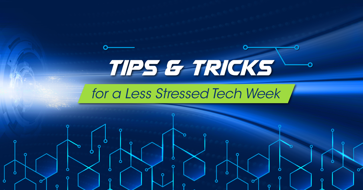 Tips &#038; Tricks for a Less Stressed Tech Week