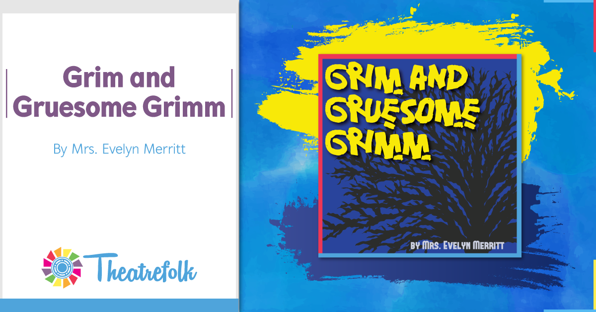 Theatrefolk Featured Play &#8211; Grim and Gruesome Grimm by Mrs. Evelyn Merritt