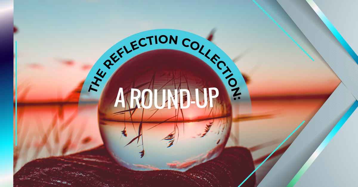 The Reflection Collection: A Round-Up