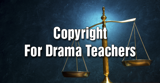 Copyright For Drama Teachers