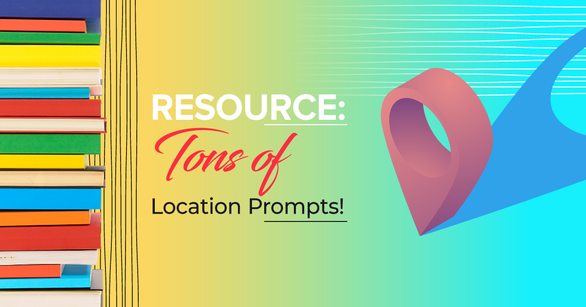 Resource: Tons of Location Prompts!