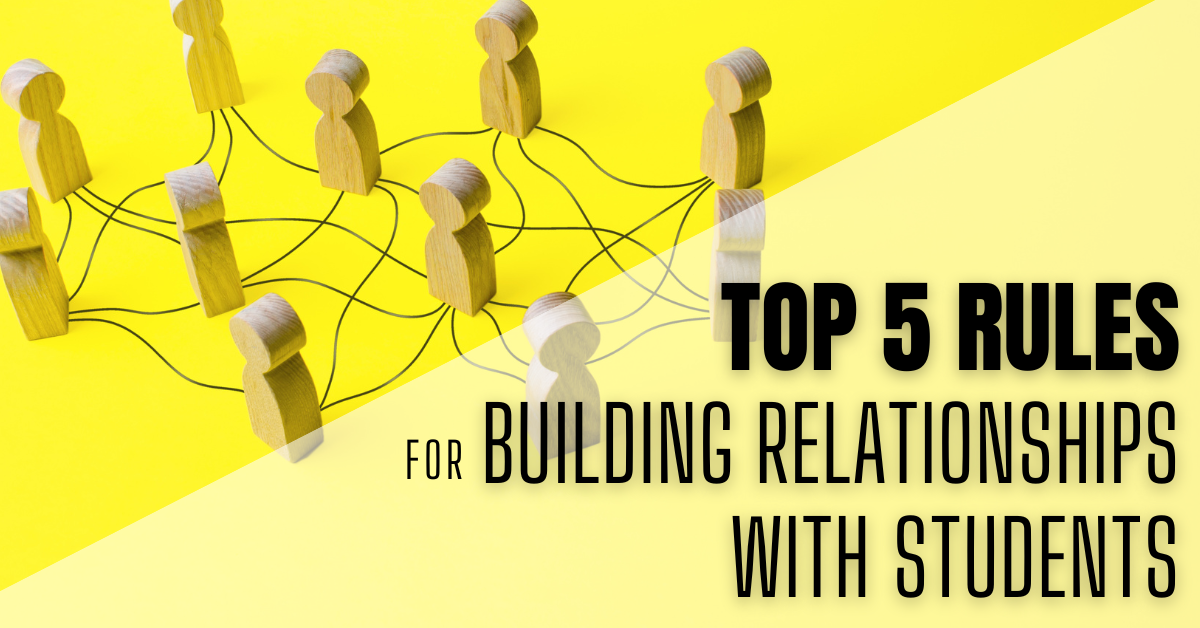 Top 5 Rules for Building Relationships with Students