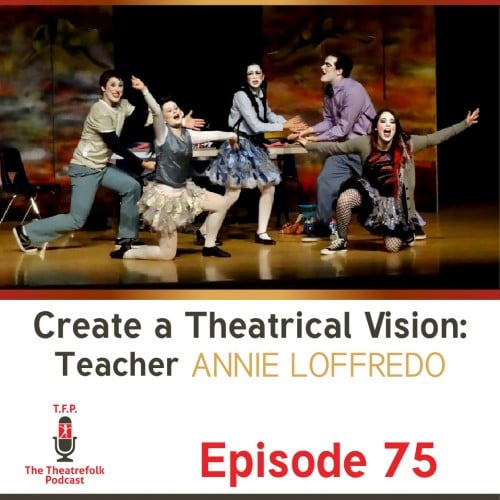 Create a Theatrical Vision: Teacher Annie Loffredo