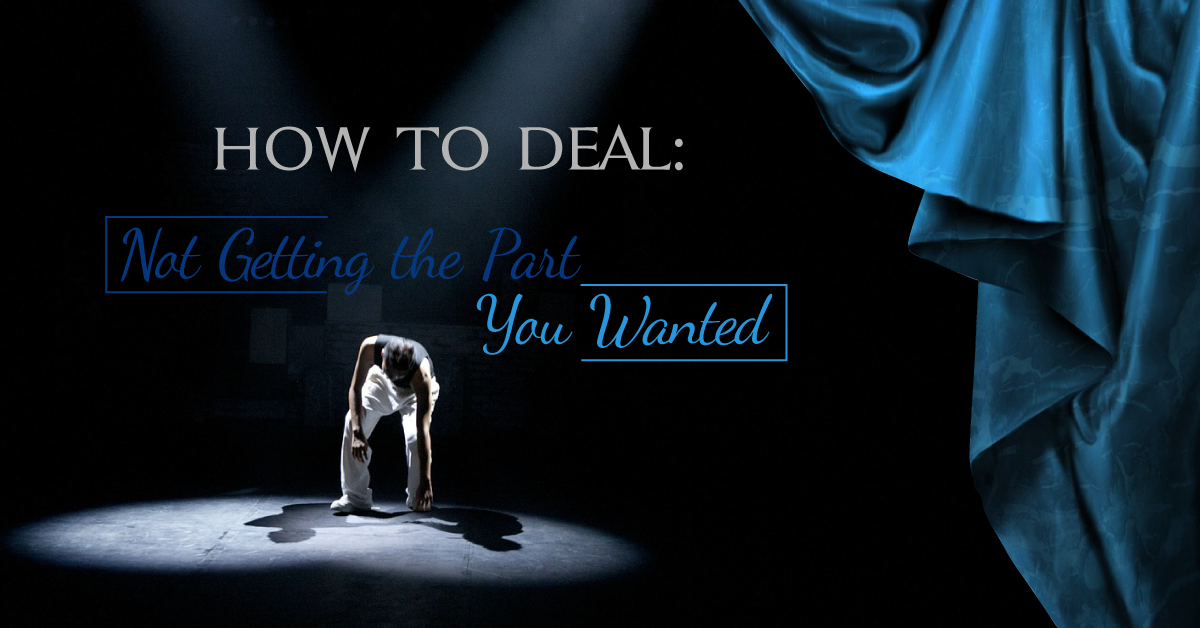How to Deal: Not Getting the Part You Wanted