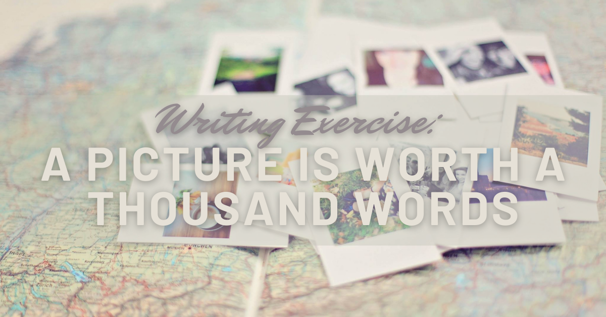 Writing Exercise: A Picture is Worth a Thousand Words