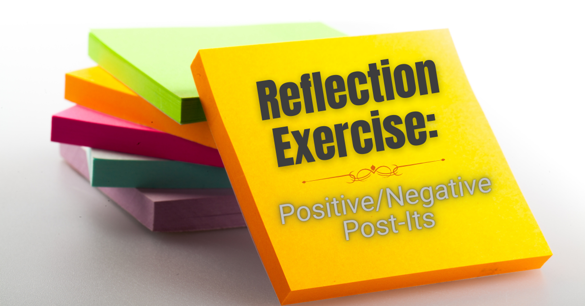Reflection Exercise: Positive/Negative Post-Its